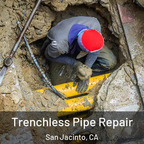  Trenchless Pipe Repair San Jacinto, CA